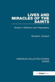 Lives and Miracles of the Saints: Studies in Medieval Latin Hagiography book cover