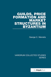 Guilds, Price Formation and Market Structures in Byzantium book cover