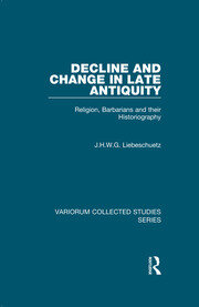 Decline and Change in Late Antiquity: Religion, Barbarians and their Historiography book cover