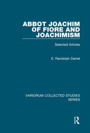 Abbot Joachim of Fiore and Joachimism: Selected Articles book cover