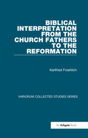 Biblical Interpretation from the Church Fathers to the Reformation book cover