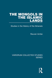 The Mongols in the Islamic Lands: Studies in the History of the Ilkhanate book cover