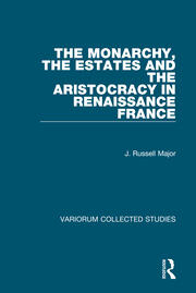 The Monarchy, the Estates and the Aristocracy in Renaissance France book cover
