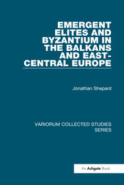 Emergent Elites and Byzantium in the Balkans and East-Central Europe book cover