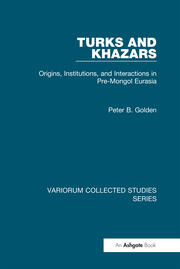 Turks and Khazars: Origins, Institutions, and Interactions in Pre-Mongol Eurasia book cover
