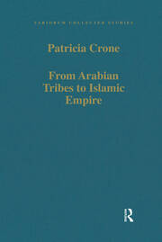From Arabian Tribes to Islamic Empire: Army, State and Society in the Near East c.600-850 book cover
