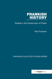 Frankish History: Studies in the Construction of Power book cover