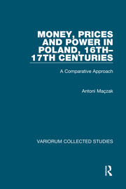 Money, Prices and Power in Poland, 16th–17th Centuries: A Comparative Approach book cover