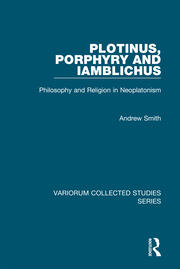 Plotinus, Porphyry and Iamblichus: Philosophy and Religion in Neoplatonism book cover
