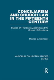 Conciliarism and Church Law in the Fifteenth Century: Studies on Franciscus Zabarella and the Council of Constance book cover