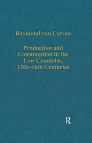 Production and Consumption in the Low Countries, 13th–16th Centuries book cover