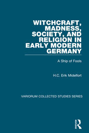 Witchcraft, Madness, Society, and Religion in Early Modern Germany: A Ship of Fools book cover