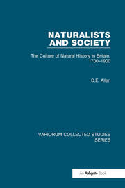 Naturalists and Society: The Culture of Natural History in Britain, 1700–1900 book cover