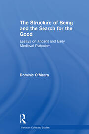 The Structure of Being and the Search for the Good: Essays on Ancient and Early Medieval Platonism book cover
