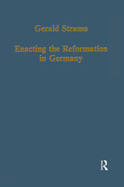 Enacting the Reformation in Germany: Essays on Institution and Reception book cover