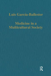 Medicine in a Multicultural Society: Christian, Jewish and Muslim Practitioners in the Spanish Kingdoms, 1222–1610 book cover