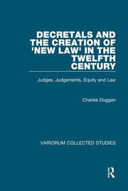 Decretals and the Creation of the 'New Law' in the Twelfth Century: Judges, Judgements, Equity and the Law book cover