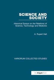 Science and Society: Historical Essays on the Relations of Science, Technology and Medicine book cover