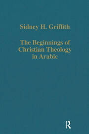 The Beginnings of Christian Theology in Arabic: Muslim-Christian Encounters in the Early Islamic Period book cover