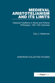 Medieval Aristotelianism and its Limits: Classical Traditions in Moral and Political Philosophy, 12th–15th Centuries book cover