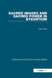 Sacred Images and Sacred Power in Byzantium book cover