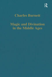 Magic and Divination in the Middle Ages: Texts and Techniques in the Islamic and Christian Worlds book cover