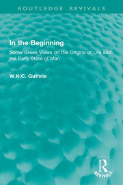 In the Beginning: Some Greek Views on the Origins of Life and the Early State of Man book cover