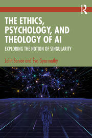 The Ethics, Psychology, and Theology of AI: Exploring the Notion of Singularity book cover