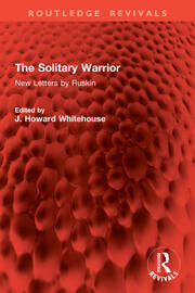 The Solitary Warrior: New Letters by Ruskin book cover