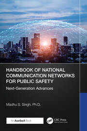 Handbook of National Communication Networks for Public Safety Next-Generation Advances: Next-Generation Advances book cover