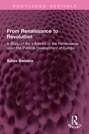 From Renaissance to Revolution: A Study of the Influence of the Renaissance upon the Political Development of Europe book cover