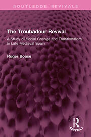 The Troubadour Revival: A Study of Social Change and Traditionalism in Late Medieval Spain book cover