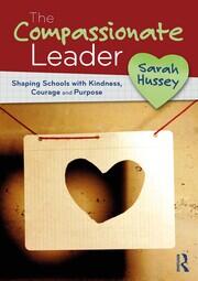 The Compassionate Leader: Shaping Schools with Kindness, Courage and Purpose book cover