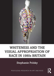 Whiteness and the Visual Appropriation of Race in 1980s Britain book cover