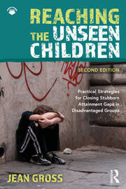 Reaching the Unseen Children: Practical Strategies for Closing Stubborn Attainment Gaps in Disadvantaged Groups book cover