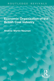 Economic Organization of the British Coal Industry book cover