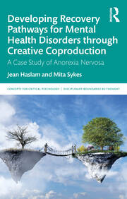 Developing Recovery Pathways for Mental Health Disorders through Creative Coproduction: A Case Study of Anorexia Nervosa book cover