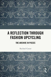 A Reflection Through Fashion Upcycling: The Archive in Pieces book cover