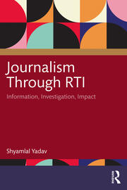 Journalism Through RTI: Information, Investigation, Impact book cover