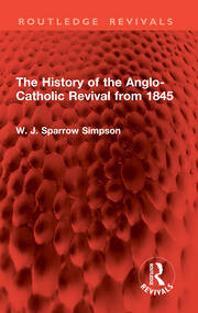 The History of the Anglo-Catholic Revival from 1845 book cover