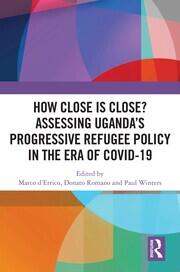 How Close is Close? Assessing Uganda’s Progressive Refugee Policy in the Era of COVID-19 book cover