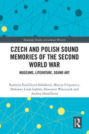 Czech and Polish Sound Memories of the Second World War: Museums, Literature, Sound Art book cover