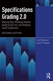 Specifications Grading 2.0: Restoring Rigor, Motivating Students, Saving Faculty Time, and Developing Career Competencies book cover