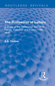 The Profession of Letters: A Study of the Relation of Author to Patron, Publisher and Public, 1780-1832 book cover
