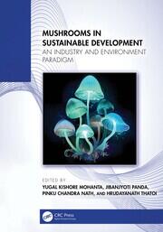 Mushrooms in Sustainable Development: An Industry and Environment Paradigm book cover