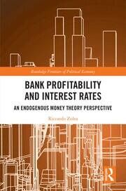 Bank Profitability and Interest Rates: An Endogenous Money Theory Perspective book cover