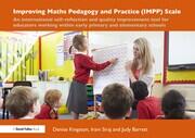 Improving Maths Pedagogy and Practice (IMPP) Scale: An international self-reflection and quality improvement tool for educators working within early primary and elementary schools book cover
