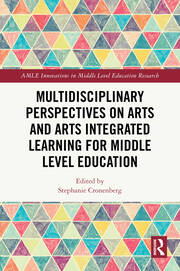 Multidisciplinary Perspectives on Arts and Arts Integrated Learning for Middle Level Education book cover