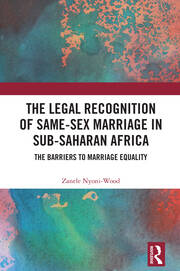 The Legal Recognition of Same-Sex Marriage in Sub-Saharan Africa: The Barriers to Marriage Equality book cover