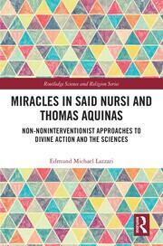 Miracles in Said Nursi and Thomas Aquinas: Non-Noninterventionist Approaches to Divine Action and the Sciences book cover